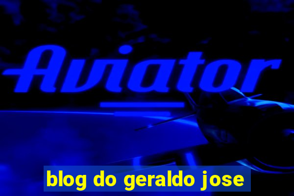 blog do geraldo jose